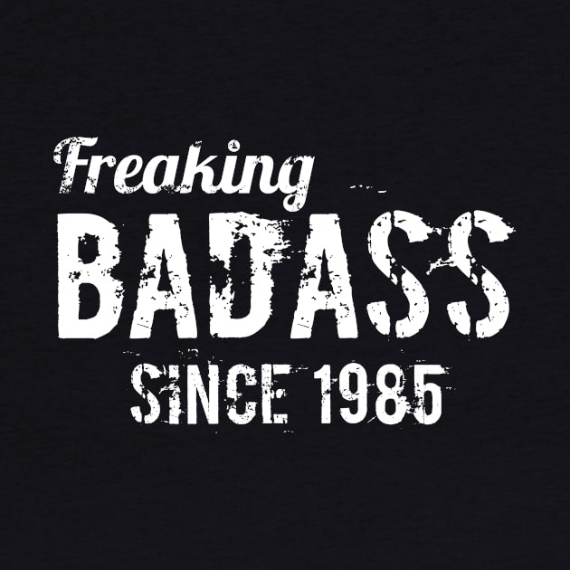 Freaking badass since 1985 by hoopoe